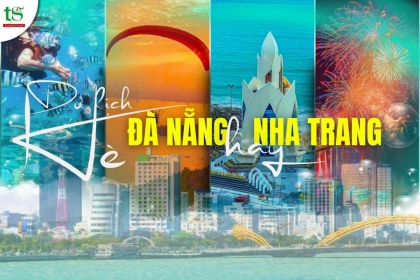 Nên đi Đà Nẵng hay Nha Trang mùa hè này? So sánh thời tiết, cảnh quan & chi phí