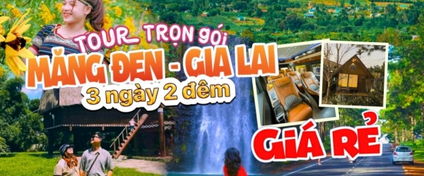 TOUR KONTUM - MĂNG ĐEN - GIA LAI 3 NGÀY 2 ĐÊM TỪ ĐÀ NẴNG