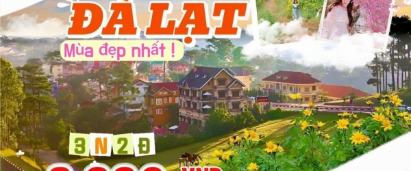 TOUR ĐÀ LẠT 3 NGÀY 2 ĐÊM - KHÁM PHÁ NHỮNG ĐIỂM MỚI