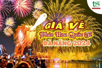 [CHÍNH THỨC] Giá vé xem pháo hoa quốc tế Đà Nẵng DIFF 2024