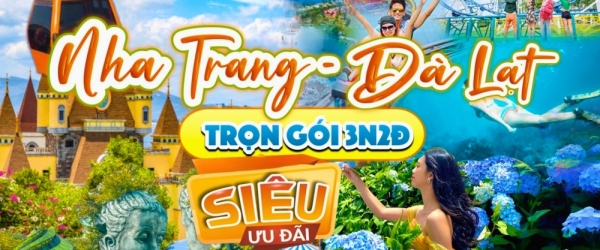 Tour Nha Trang - Đà Lạt 3 ngày 2 đêm mùa hè 2024 giá siêu rẻ