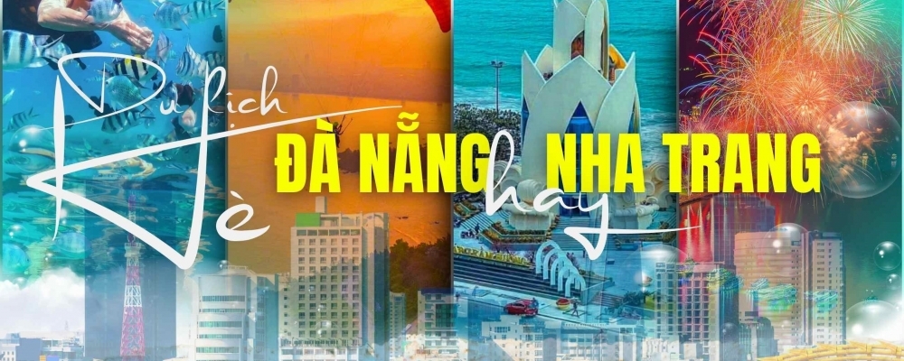 Nên đi Đà Nẵng hay Nha Trang mùa hè này? So sánh thời tiết, cảnh quan & chi phí Nên đi Đà Nẵng hay Nha Trang mùa hè này? So sánh thời tiết, cảnh quan & chi phí